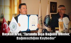 Başkan Aras, “Tarımda Dışa Bağımlı Ülkeler, Bağımsızlığını Kaybeder”