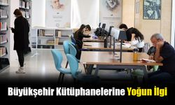 Büyükşehir Kütüphanelerinde Okuma Ve Çalışma Alanlarına Yoğun İlgi