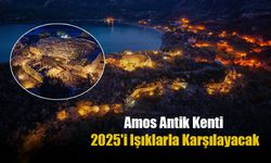 Amos Antik Kenti 2025'i Işıklarla Karşılayacak