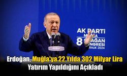 Cumhurbaşkanı Erdoğan, Muğla'ya 22 Yılda 302 Milyar Lira Yatırım Yapıldığını Açıkladı