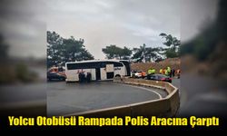 Yolcu Otobüsü Rampada Polis Aracına Çarptı