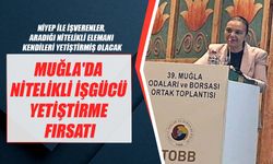 Muğla'da Nitelikli İşgücü Yetiştirme Fırsatı