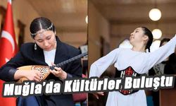 Muğla’da Kültürler Buluştu