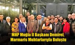 MHP Muğla İl Başkanı Demirel, Marmaris Muhtarlarıyla Buluştu