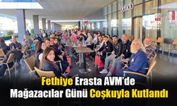 Fethiye Erasta AVM’de Mağazacılar Günü Coşkuyla Kutlandı