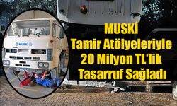 MUSKİ Tamir Atölyeleriyle 20 Milyon TL’lik Tasarruf Sağladı