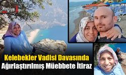 Kelebekler Vadisi Davasında Ağırlaştırılmış Müebbete İtiraz