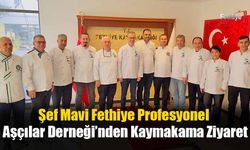 Şef Mavi Fethiye Profesyonel Aşçılar Derneği’nden Kaymakama Ziyaret