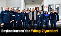 Başkan Karaca’dan Yılbaşı Ziyaretleri