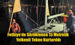 Fethiye’de Sürüklenen 15 Metrelik Yelkenli Tekne Kurtarıldı