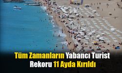 Tüm Zamanların Yabancı Turist Rekoru 11 Ayda Kırıldı