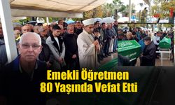 Emekli Öğretmen 80 Yaşında Vefat Etti