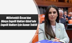 Milletvekili Özcan’dan Engelli Hakları İçin Kanun Teklifi