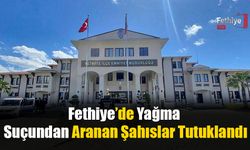 Fethiye’de Yağma Suçundan Aranan Şahıslar Tutuklandı