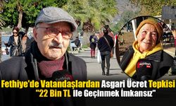 Fethiye'de Vatandaşlardan Asgari Ücret Tepkisi