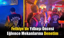 Fethiye'de Yılbaşı Öncesi Eğlence Mekanlarına Denetim