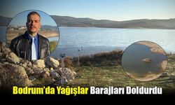 Bodrum’da Yağışlar Barajları Doldurdu