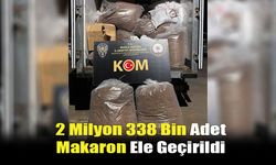 Muğla’da 2 Milyon 338 Bin Adet Makaron Ele Geçirildi