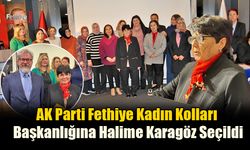 Fethiye AK Parti Kadın Kolları Başkanlığına Halime Karagöz Seçildi