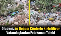 Ölüdeniz’in Doğası Çöplerle Kirletiliyor