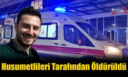 Husumetlileri Tarafından Öldürüldü