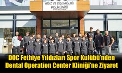 DOC Fethiye Yıldızları Spor Kulübü, Dental Operation Center Kliniği’ni Ziyaret Etti