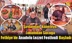 Fethiye’de Anadolu Lezzet Festivali Başladı