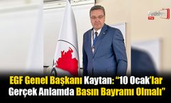 Kaytan: “10 Ocak’lar Gerçek Anlamda Basın Bayramı Olmalı”