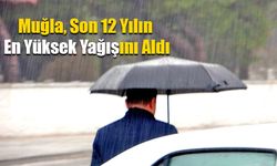 Muğla, Son 12 Yılın En Yüksek Yağışını Aldı