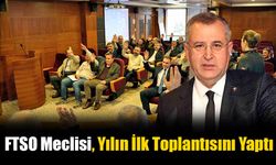 FTSO Meclisi, Yılın İlk Toplantısını Yaptı