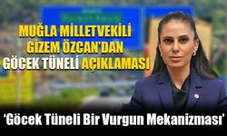 Muğla Milletvekili Gizem Özcan’dan Göcek Tüneli Açıklaması