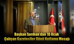 Başkan Sarıhan’dan 10 Ocak Çalışan Gazeteciler Günü Kutlama Mesajı