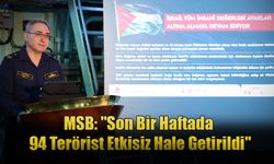 MSB: "Son Bir Haftada 94 Terörist Etkisiz Hale Getirildi"