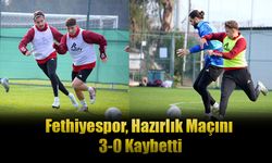 Fethiyespor, Hazırlık Maçını 3-0 Kaybetti