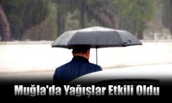 Muğla Genelinde Yağışlar Etkili Oldu