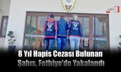 8 Yıl Hapis Cezası Bulunan Şahıs, Fethiye’de Yakalandı