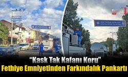 Fethiye Emniyetinden Farkındalık Pankartı