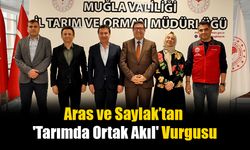 Aras ve Saylak’tan 'Tarımda Ortak Akıl' Vurgusu