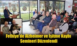 Fethiye'de Alzheimer ve İşitme Kaybı Semineri Düzenlendi