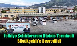 Fethiye Şehirlerarası Otobüs Terminali Büyükşehir’e Devredildi