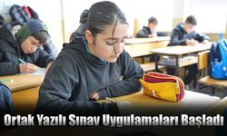 Ortak Yazılı Sınav Uygulamaları Başladı