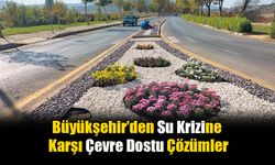 Büyükşehir’den Su Krizine Karşı Çevre Dostu Çözümler