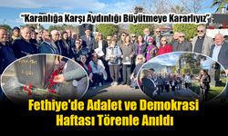 Fethiye'de Adalet ve Demokrasi Haftası Törenle Anıldı