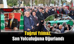 Tuğrul Yılmaz, Son Yolculuğuna Uğurlandı