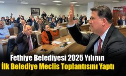 Fethiye Belediyesi 2025 Yılının İlk Belediye Meclis Toplantısını Yaptı