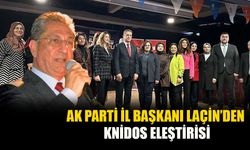 AK Parti İl Başkanı Laçin’den Knidos Eleştirisi