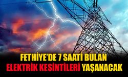 Fethiye’de 7 Saati Bulan Elektrik Kesintileri Yaşanacak