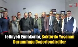 Fethiyeli Emlakçılar, Sektörde Yaşanan Durgunluğu Değerlendirdiler