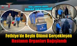 Fethiye’de Beyin Ölümü Gerçekleşen Hastanın Organları Bağışlandı