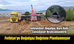 Fethiyelileri Doğalgaz Boru Hattı Çalışmaları Heyecanlandırdı